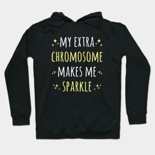 My Extra Chromosome Makes Me Sparkle Down Syndrome Hoodie